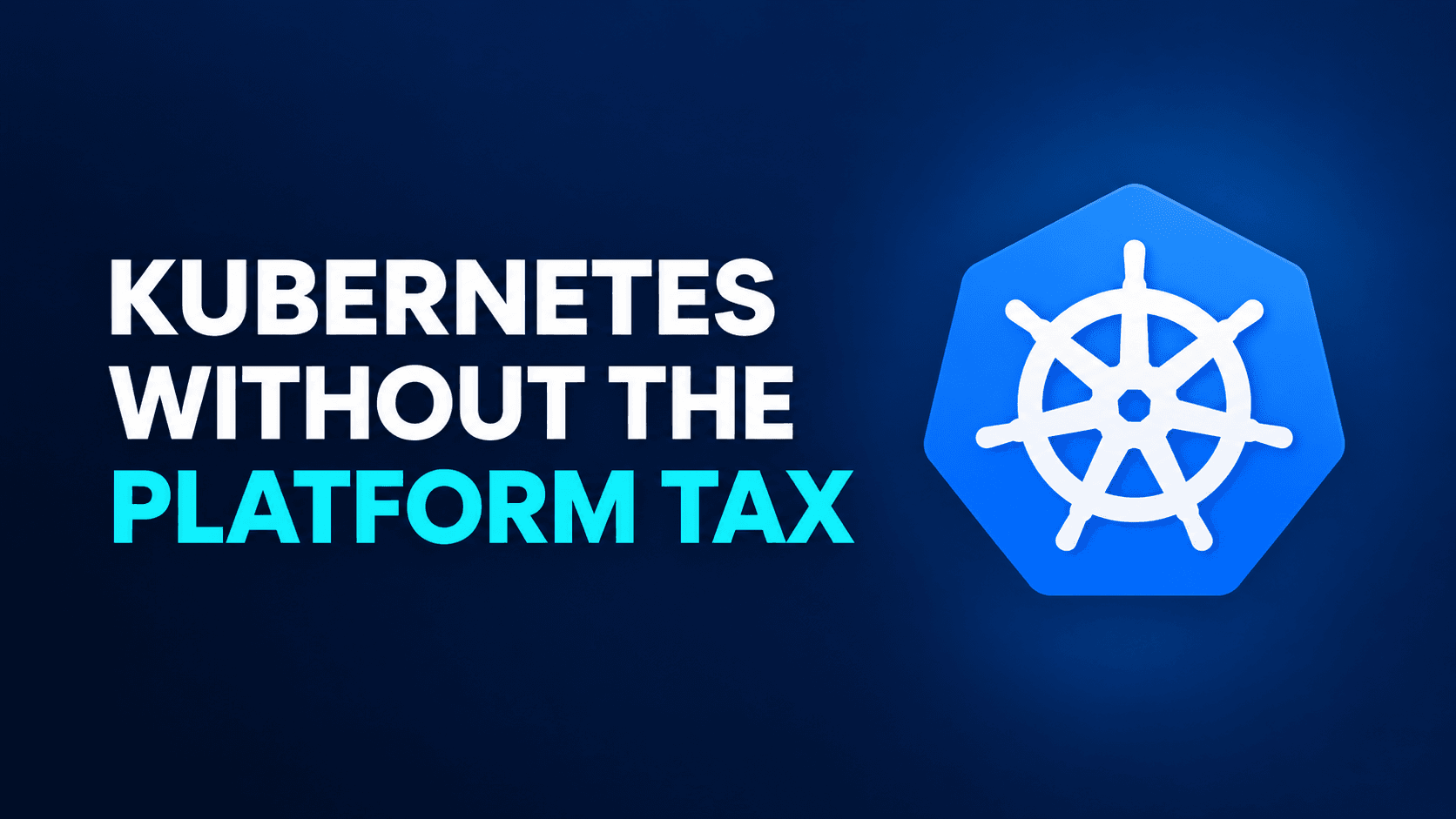 Kubernetes without the platform tax: what a good foundation looks like